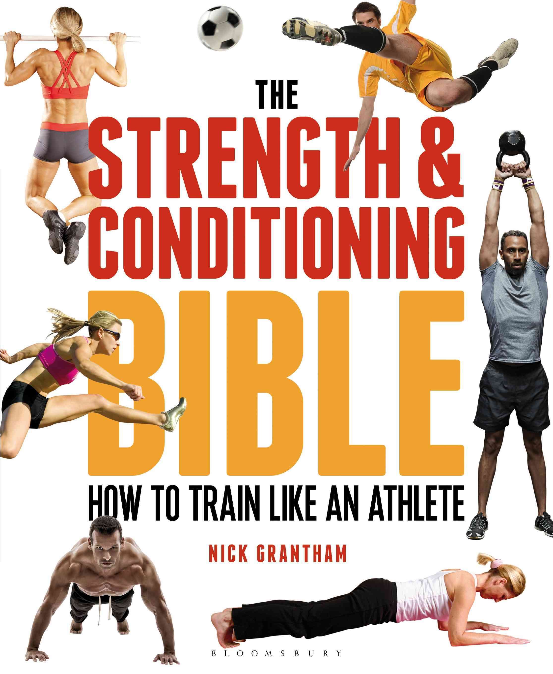 The Strength & Conditioning Bible By Nick Grantham 9781472908971