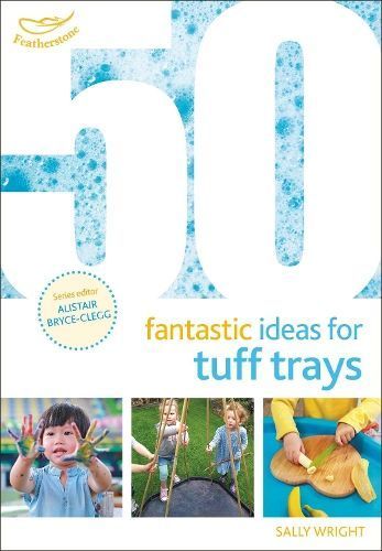 50 Fantastic Ideas for Tuff Trays By Sally Wright 9781472954282