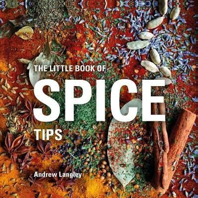 The Little Book of Spice Tips By Andrew Langley 9781472954626