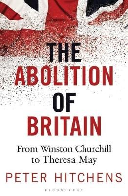 The Abolition of Britain By Peter Hitchens 9781472959928 (Paperback)