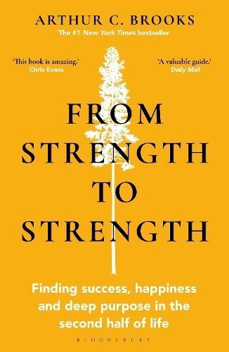 From Strength to Strength By Arthur C. Brooks 9781472989758