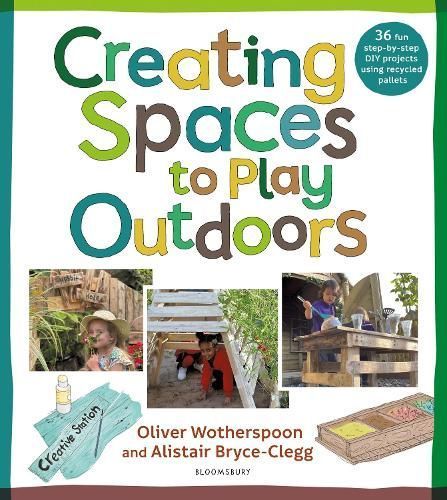 Creating Spaces to Play Outdoors 9781472993564 (Paperback)