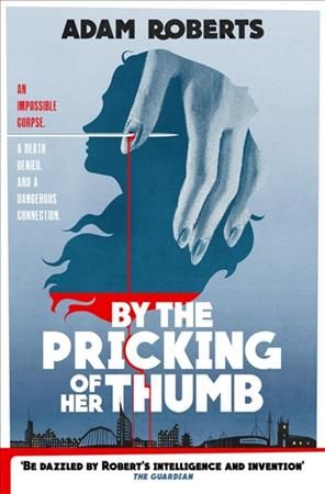 By the Pricking of Her Thumb By Adam Roberts 9781473221499 (Hardback)