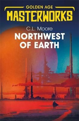 Northwest of Earth By C. L. Moore 9781473222540 (Paperback)