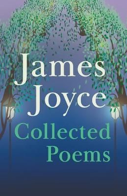 James Joyce - Collected Poems By Joyce, James 9781473312456