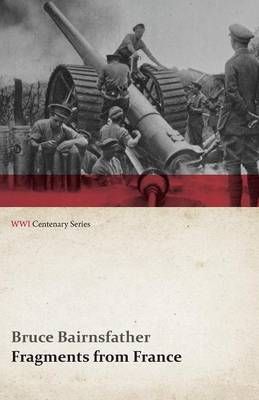 Fragments from France (WWI Centenary Series) By Bruce Bairnsfather