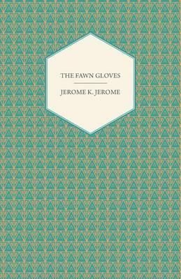 The Fawn Gloves By K Jerome Jerome 9781473316317 (Paperback)