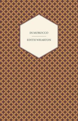 In Morocco By Edith Wharton 9781473318656 (Paperback)
