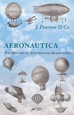 Aeronautica; Or, The History of Aviation and Aerostation, Told in Contemporary Autograph Letters, Books, Broadsides, Drawings, Engravings, ...