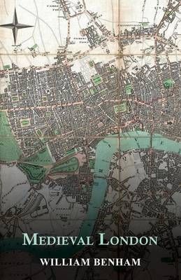 Medieval London By William Benham, Charles Welch 9781473321571