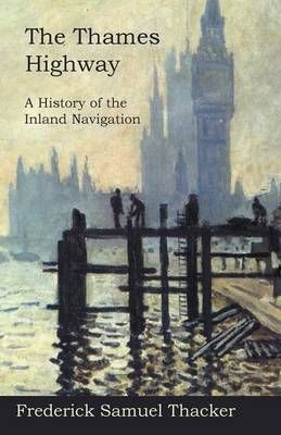 The Thames Highway - A History of the Inland Navigation 9781473321939