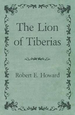 The Lion of Tiberias By E Robert Howard 9781473323292 (Paperback)
