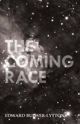 The Coming Race By Edward Bulwer-Lytton 9781473323773 (Paperback)