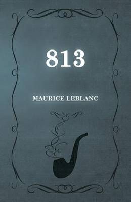 813 By Maurice LeBlanc 9781473325142 (Paperback)