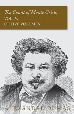 The Count of Monte Cristo - Vol IV. (In Five Volumes) 9781473326880