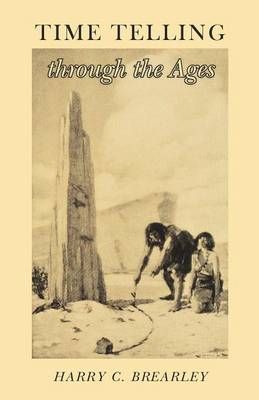 Time Telling Through the Ages By Harry C Brearley 9781473328433
