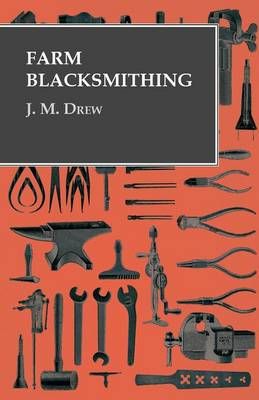 Farm Blacksmithing By J M Drew 9781473328709 (Paperback)
