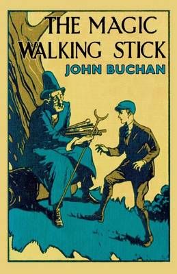 The Magic Walking Stick By John Buchan 9781473329980 (Paperback)