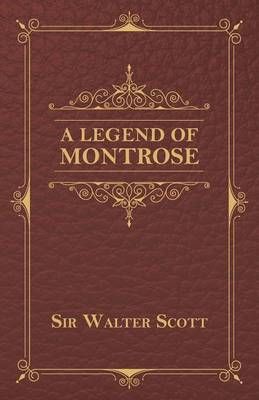 A Legend Of Montrose By Sir Walter Scott 9781473330016 (Paperback)