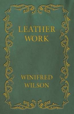 Leather Work By Winifred Wilson 9781473330221 (Paperback)