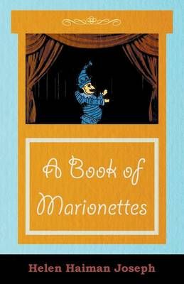 A Book of Marionettes By Helen Haiman Joseph 9781473330368 (Paperback)