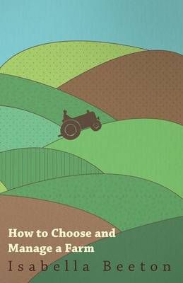 How to Choose and Manage a Farm By Isabella Beeton 9781473331532