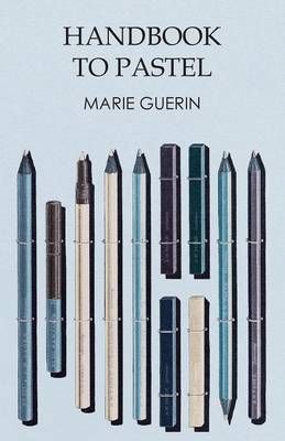 Handbook to Pastel By Marie Guerin 9781473331778 (Paperback)