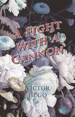 A Fight with a Cannon By Victor Hugo 9781473332355 (Paperback)