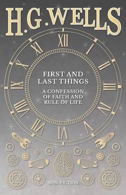 First and Last Things By H G Wells 9781473333017 (Paperback)
