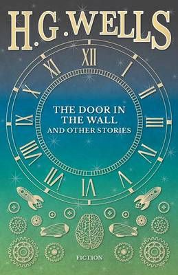 The Door in the Wall, and Other Stories By H G Wells 9781473333253