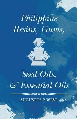Philippine Resins, Gums, Seed Oils, and Essential Oils 9781473335776
