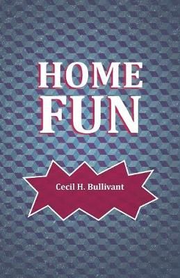 Home Fun By Cecil H Bullivant 9781473336001 (Paperback)