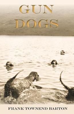 Gun Dogs By Frank Townend Barton 9781473336339 (Paperback)