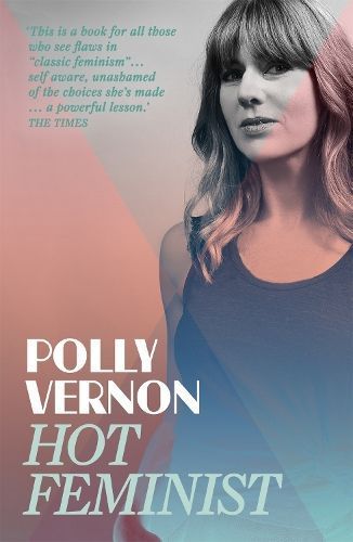 Hot Feminist By Polly Vernon 9781473612198 (Paperback)