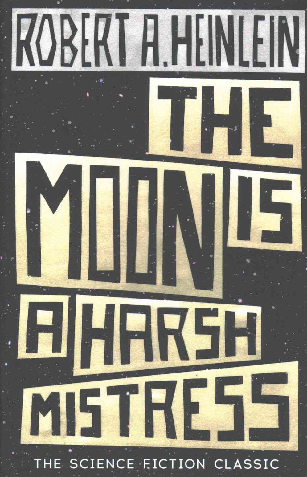The Moon Is a Harsh Mistress By Robert A. Heinlein 9781473616127