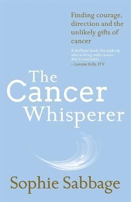 The Cancer Whisperer By Sophie Sabbage 9781473637962 (Paperback)