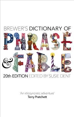 Brewer's Dictionary of Phrase and Fable By Susie Dent (editor)