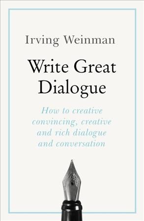 Write Great Dialogue By Irving Weinman 9781473688513 (Paperback)