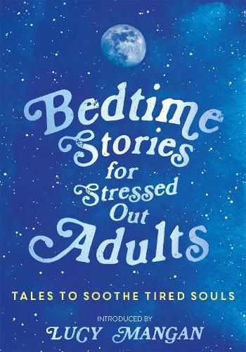 Bedtime Stories for Stressed Out Adults By Various 9781473695917