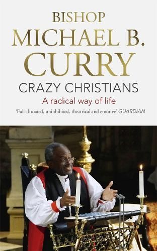 Crazy Christians By Bishop Michael B. Curry 9781473697461 (Paperback)
