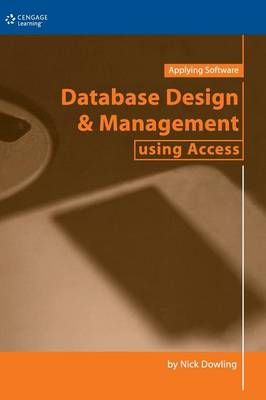 Database Design & Management Using Access By Nick Dowling (Hardback)