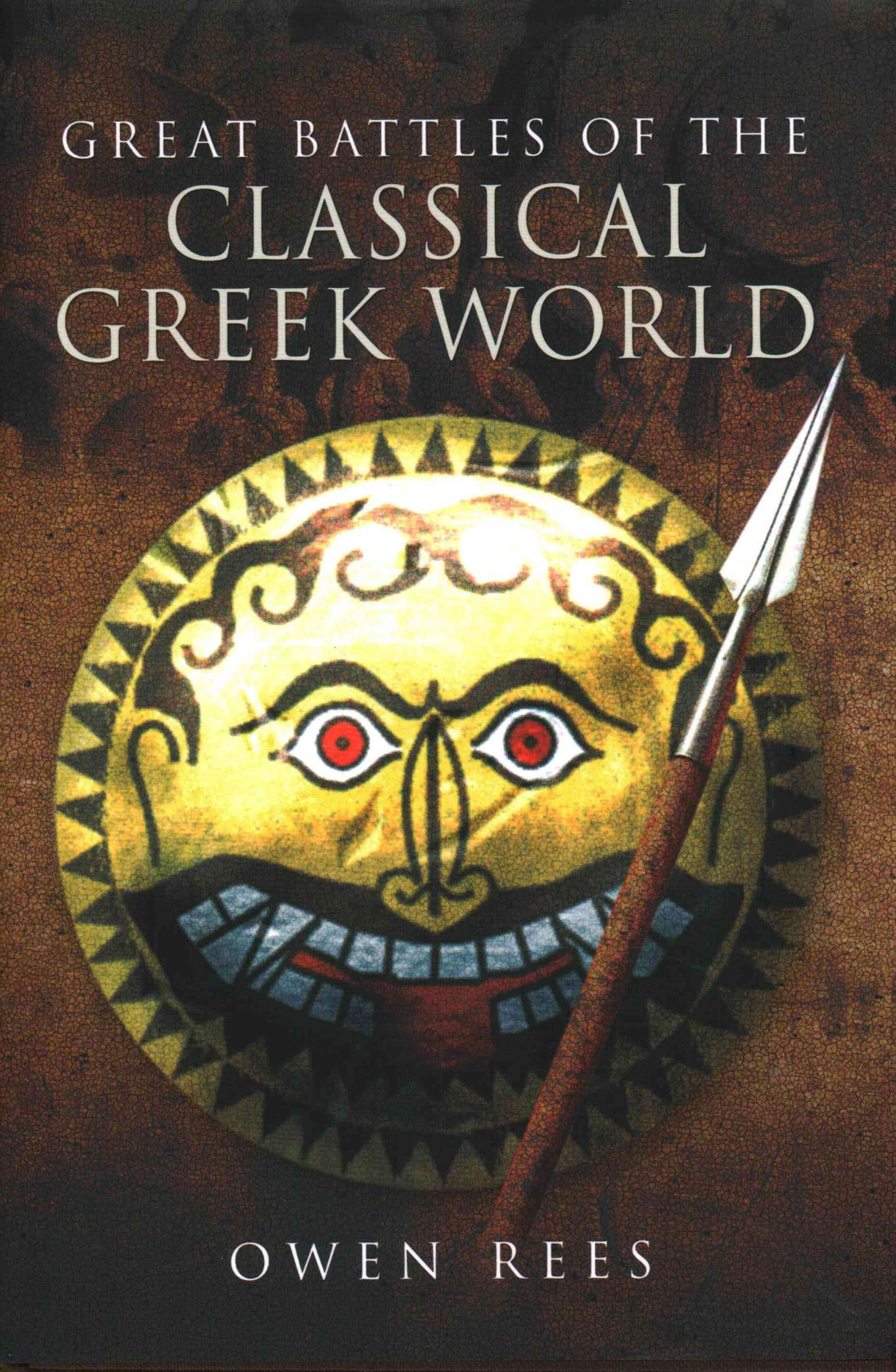 Great Battles of the Classical Greek World By Owen Rees 9781473827295