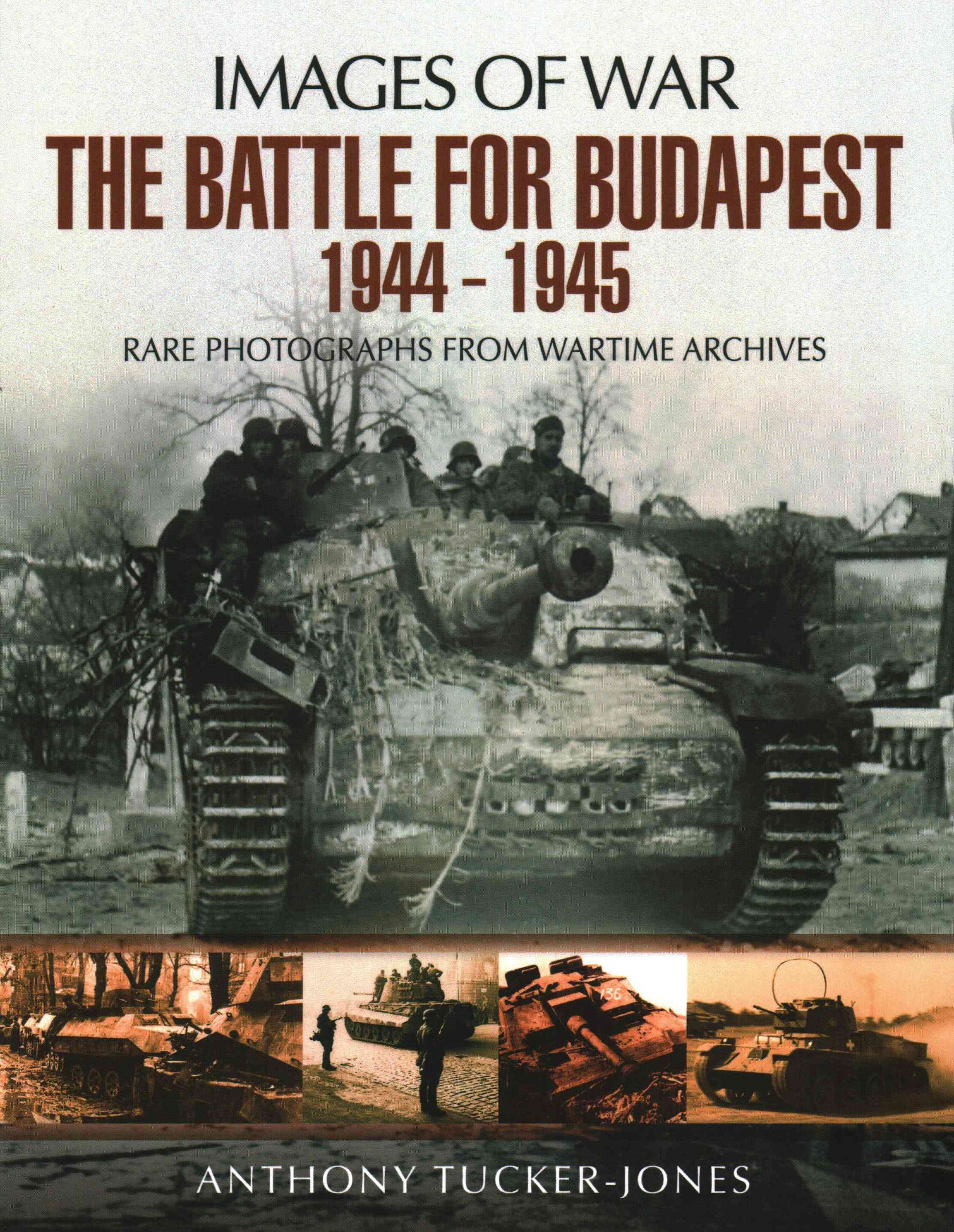 The Battle for Budapest 1944-1945 By Anthony Tucker-Jones (Paperback)