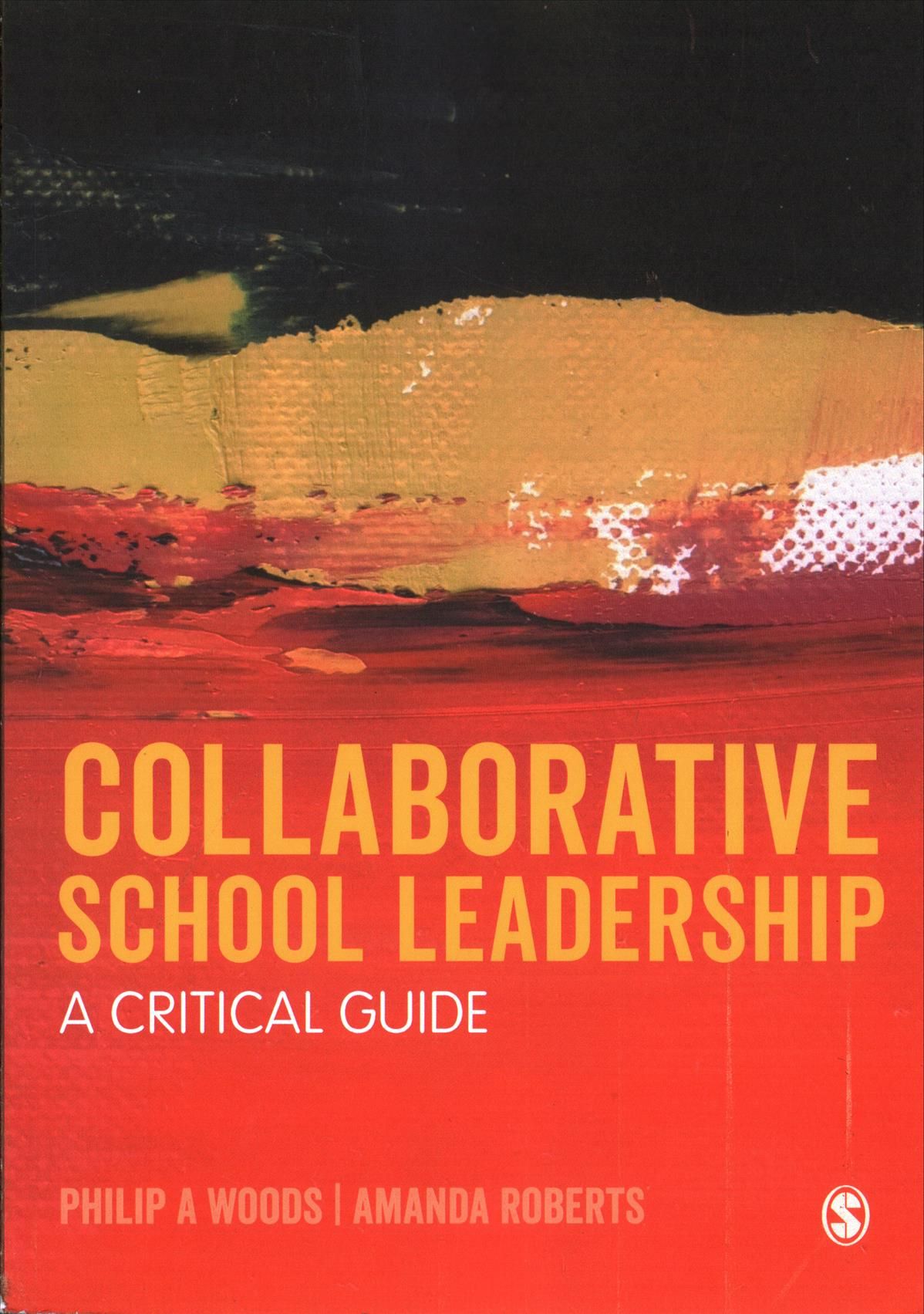 Collaborative School Leadership By Philip A. Woods, Amanda Roberts