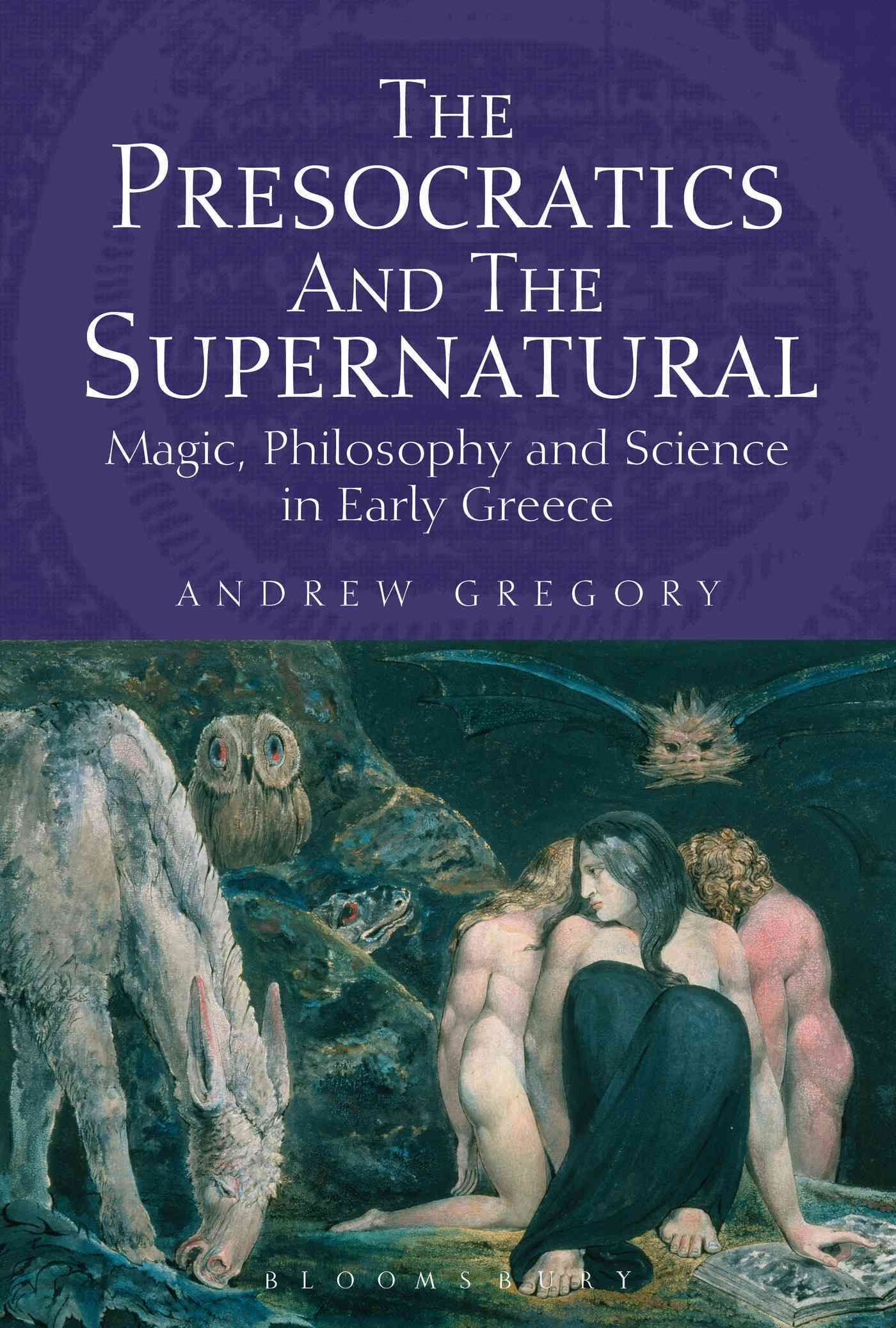 The Presocratics and the Supernatural By Gregory, Andrew 9781474234771