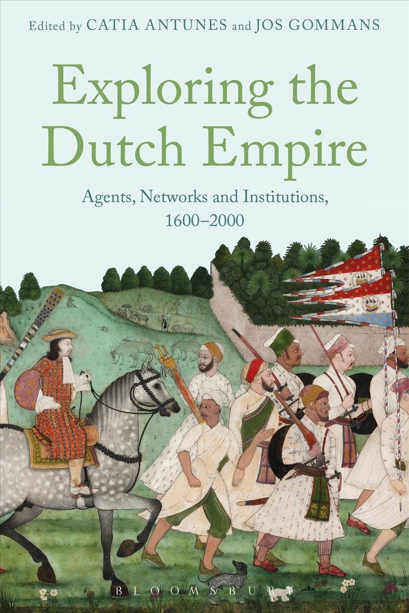 Exploring the Dutch Empire By Antunes, Catia 9781474236423 (Hardback)