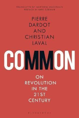 Common: On Revolution in the 21st Century By Dardot, Pierre (Hardback)