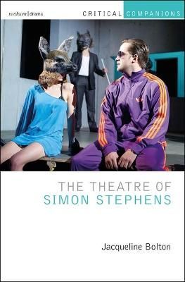 The Theatre of Simon Stephens By Jacqueline Bolton 9781474238649
