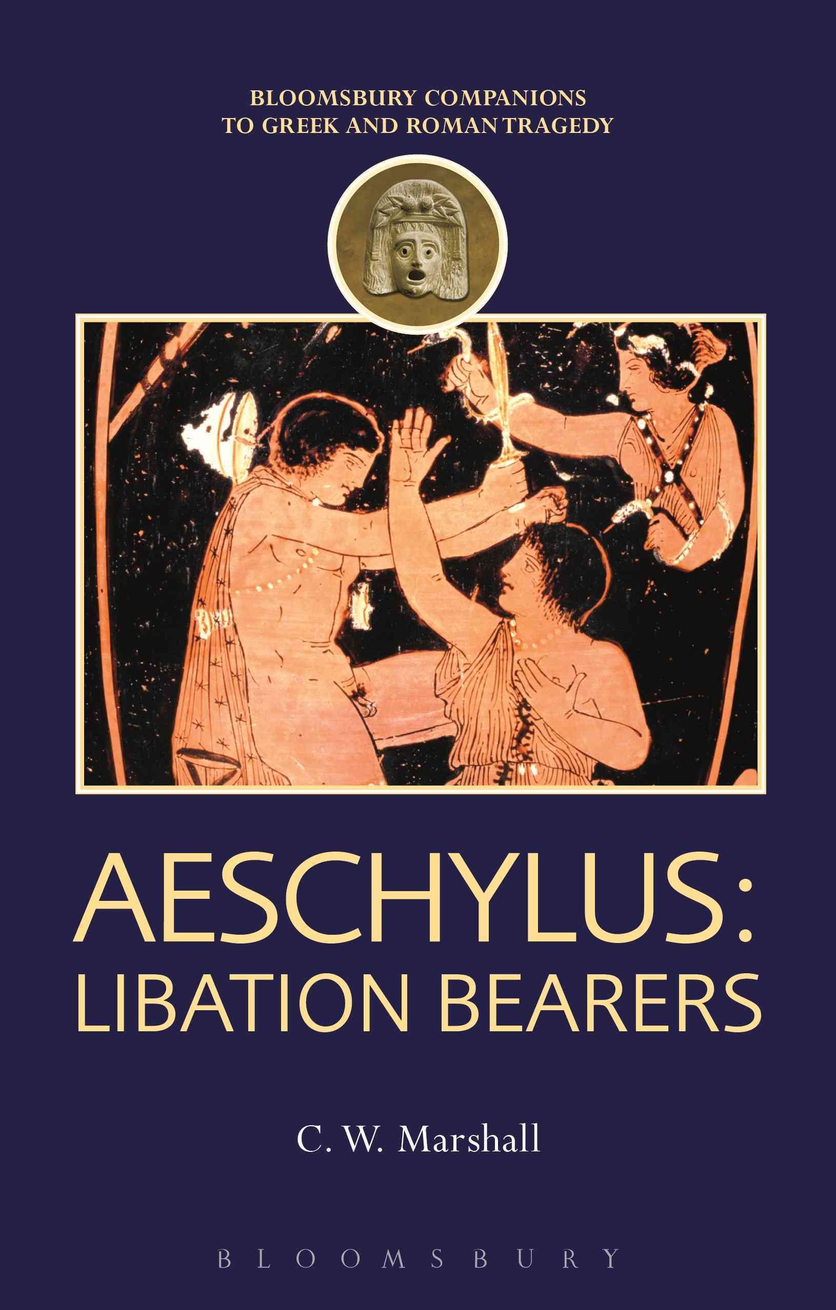 Aeschylus: Libation Bearers By Marshall, C. W. 9781474255073
