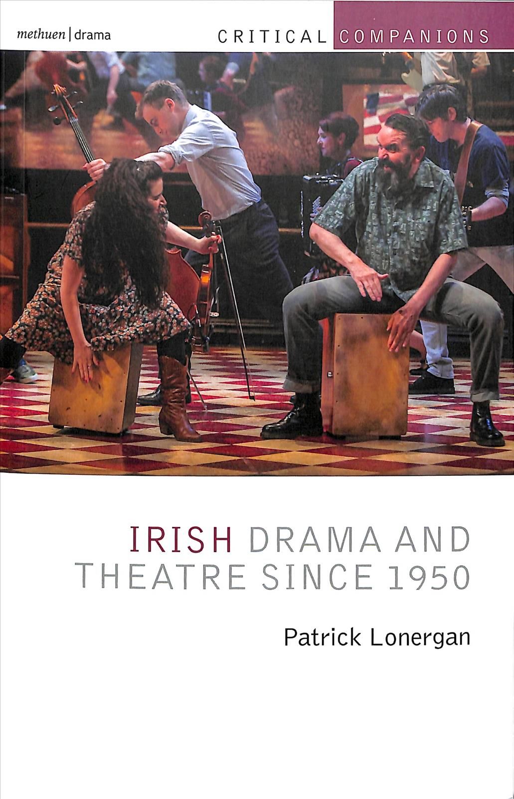 Irish Drama and Theatre Since 1950 By Patrick Lonergan 9781474262651